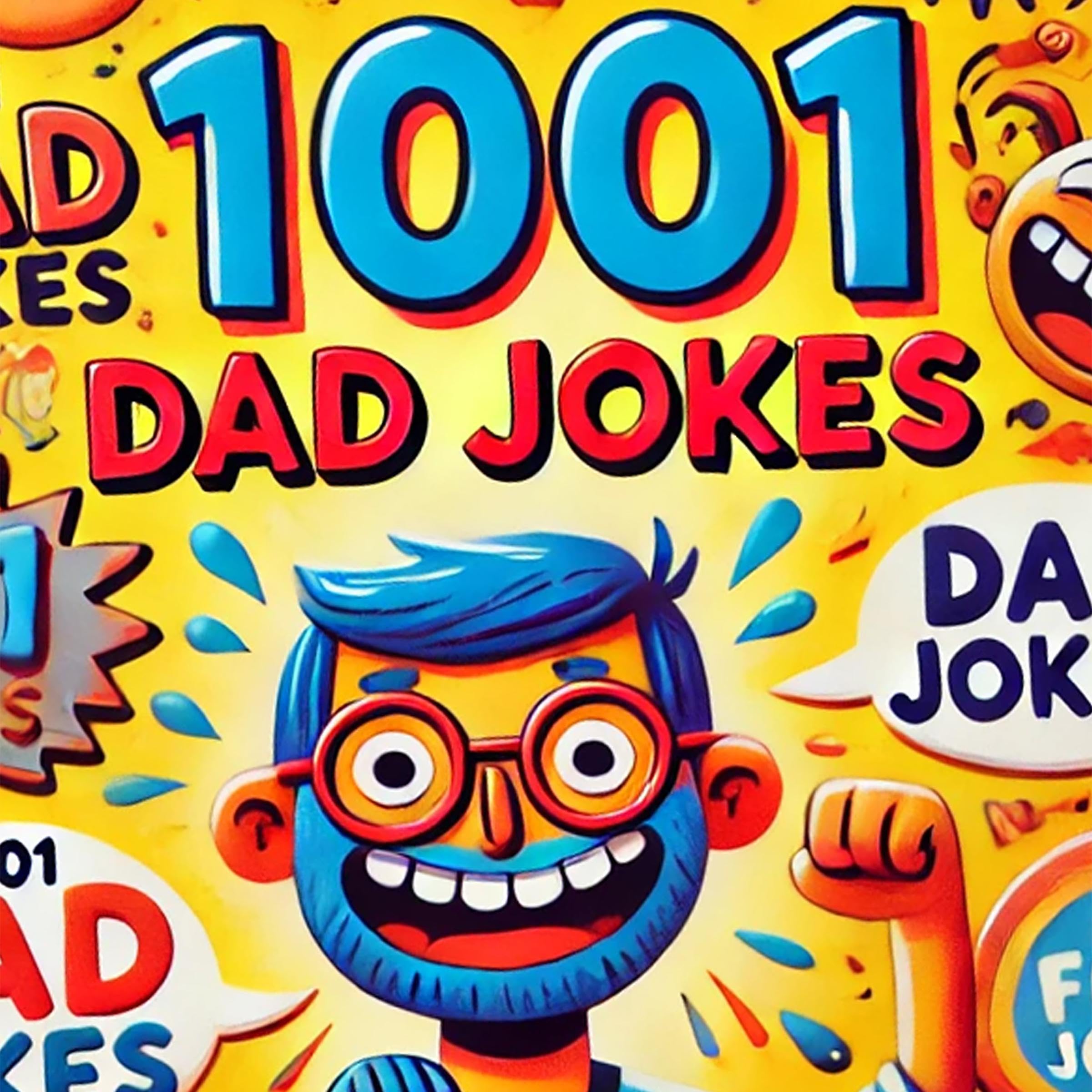1001 Dad Jokes: Making "Dad, Stop" the Official Family Motto