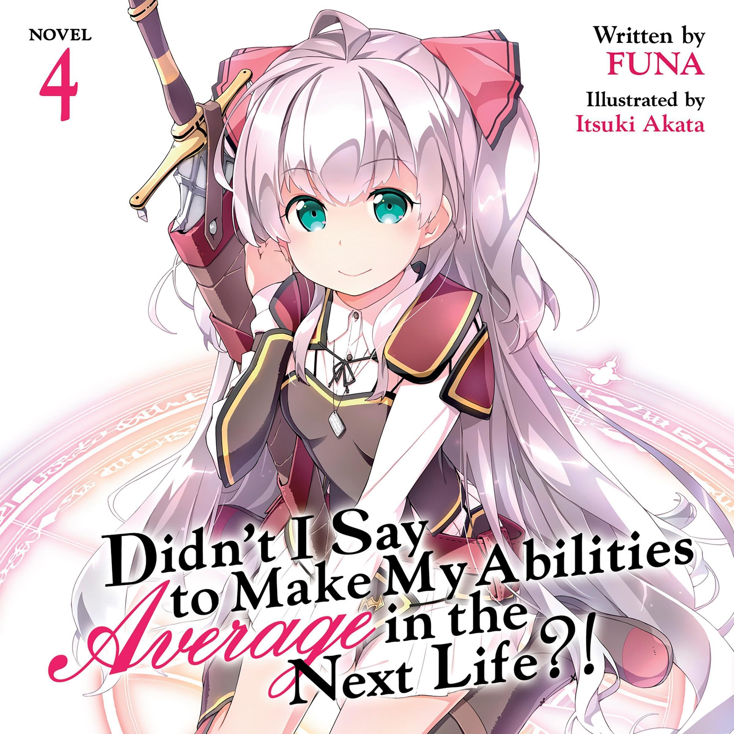 Cover art for Didn't I Say to Make My Abilities Average in the Next Life?!, Vol. 4