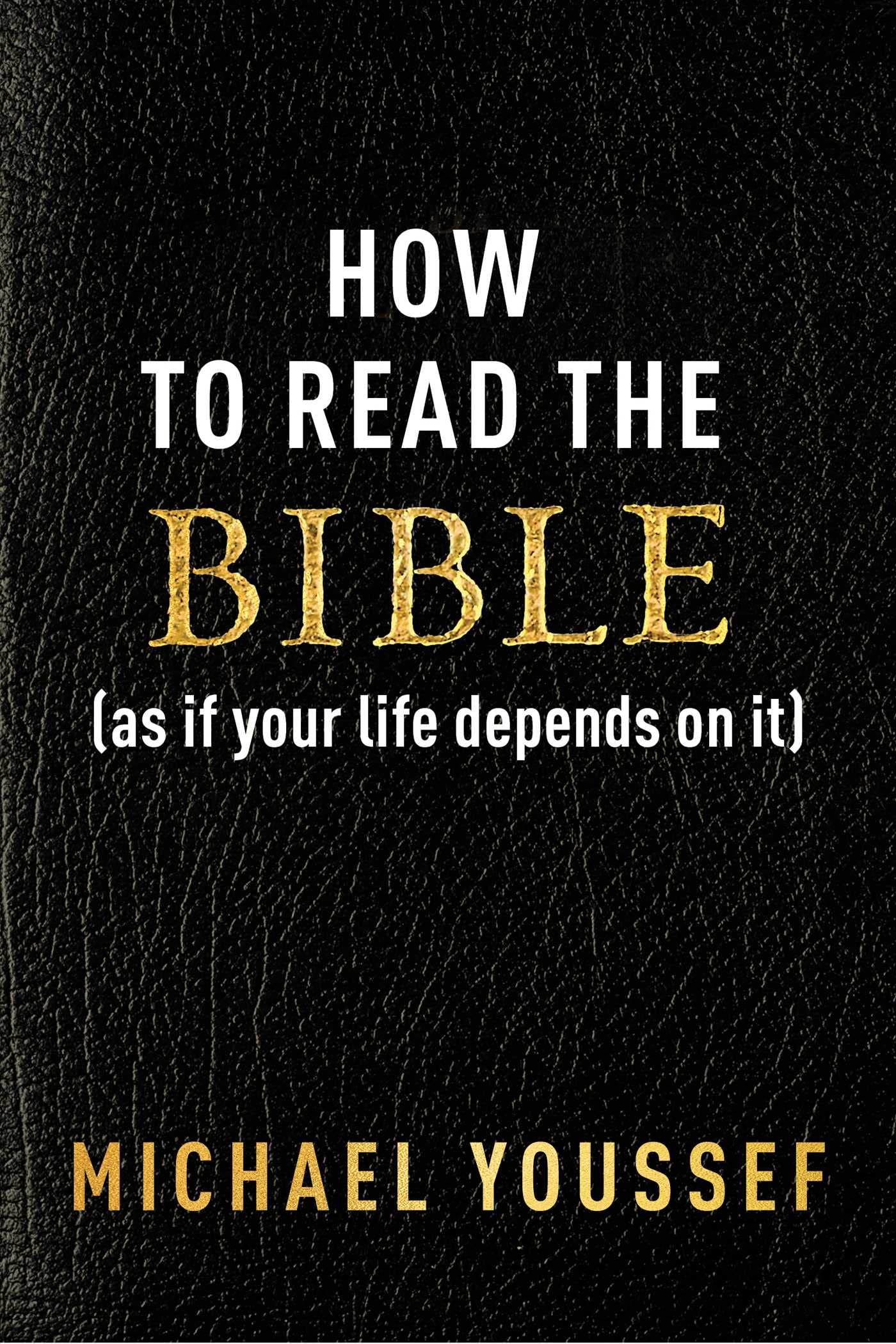 How to Read the Bible As If Your Life Depends on It