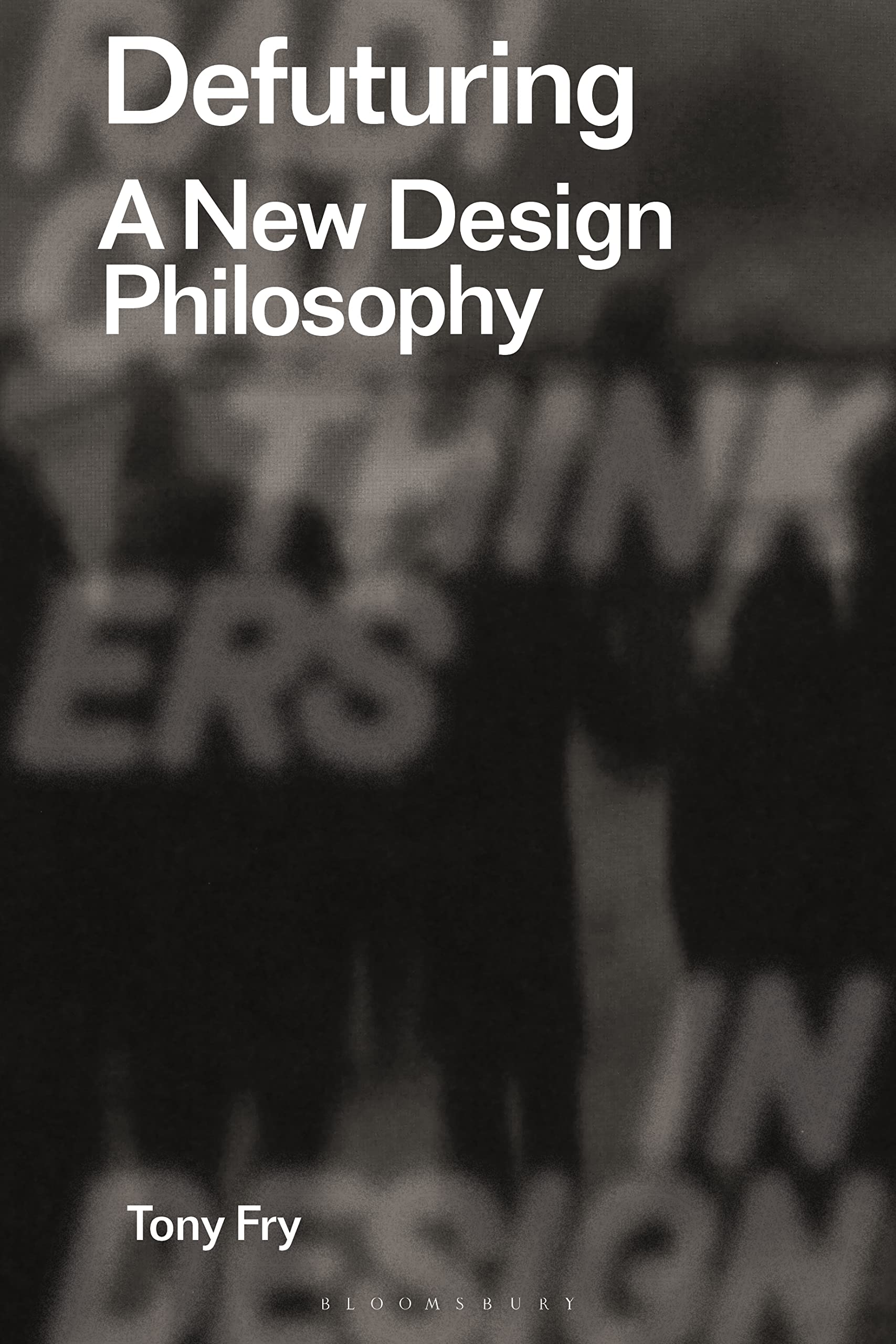 Defuturing: A New Design Philosophy, livre essentiel de philosophie du design radical