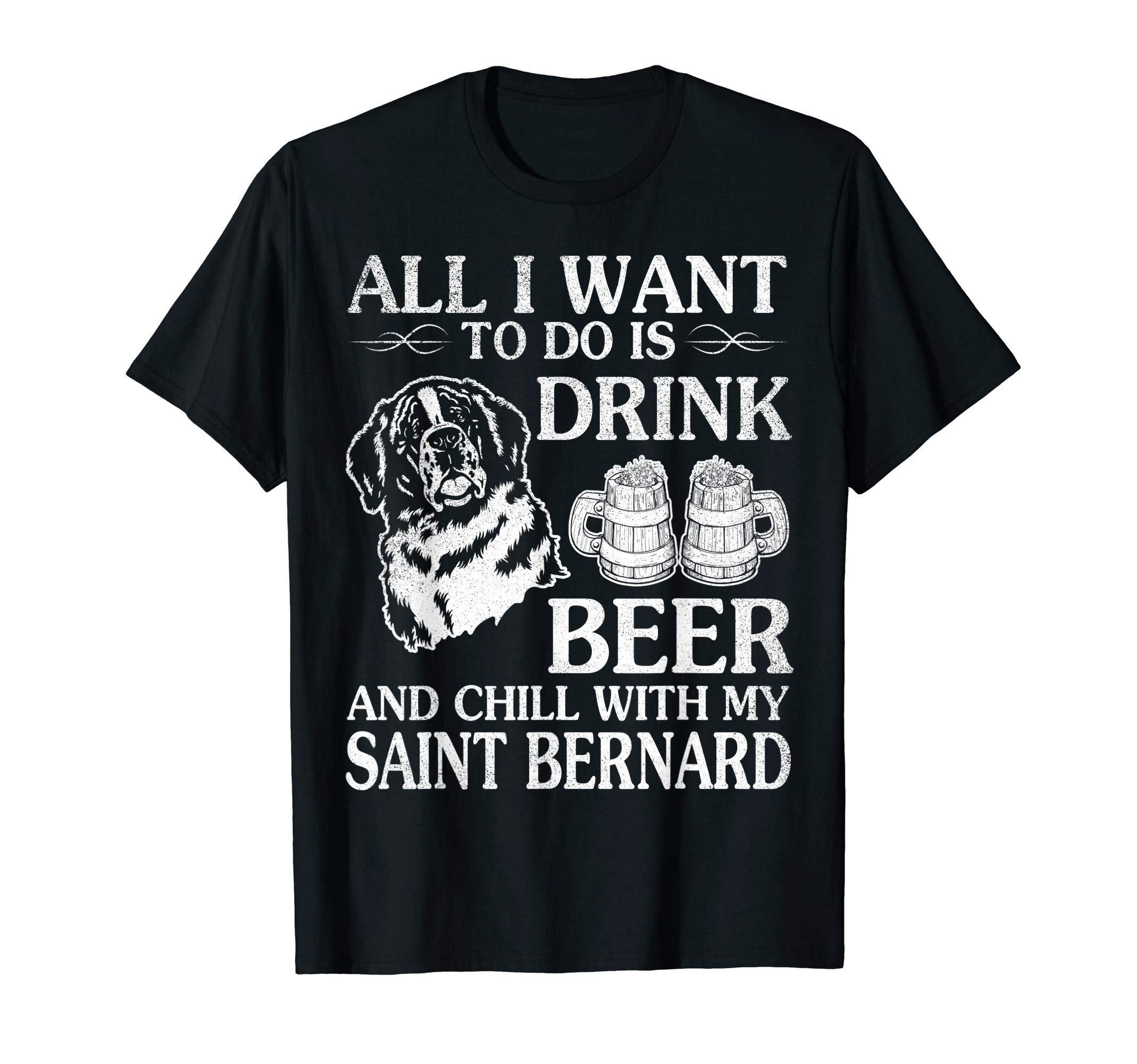 V8T Happy Beer & Saint Bernard Dog Love T-shirtAll I Want To Do Is Drink Beer Chill With My Saint Bernard
