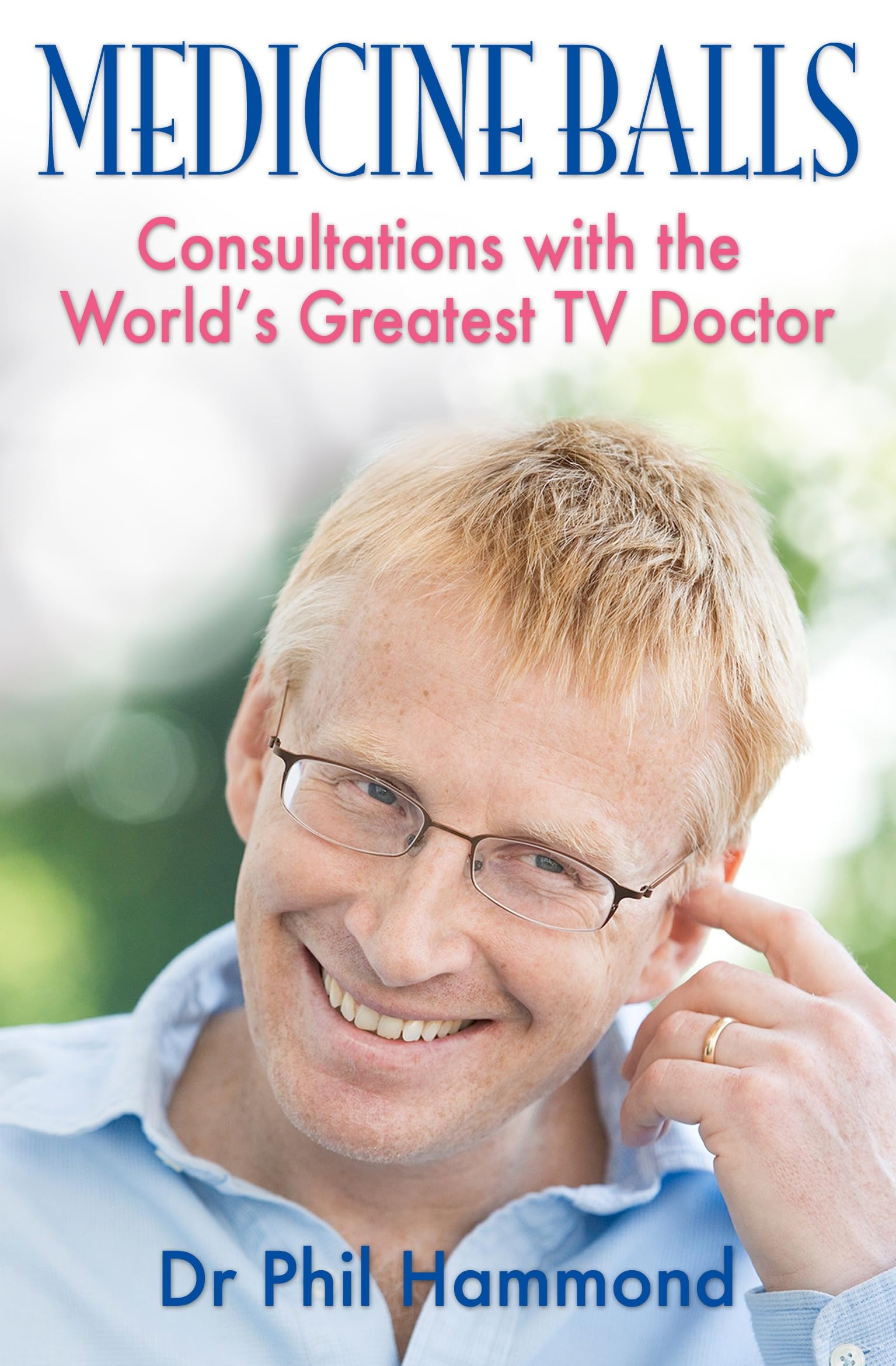 Medicine Balls: Consultations with the World's Greatest TV Doctor