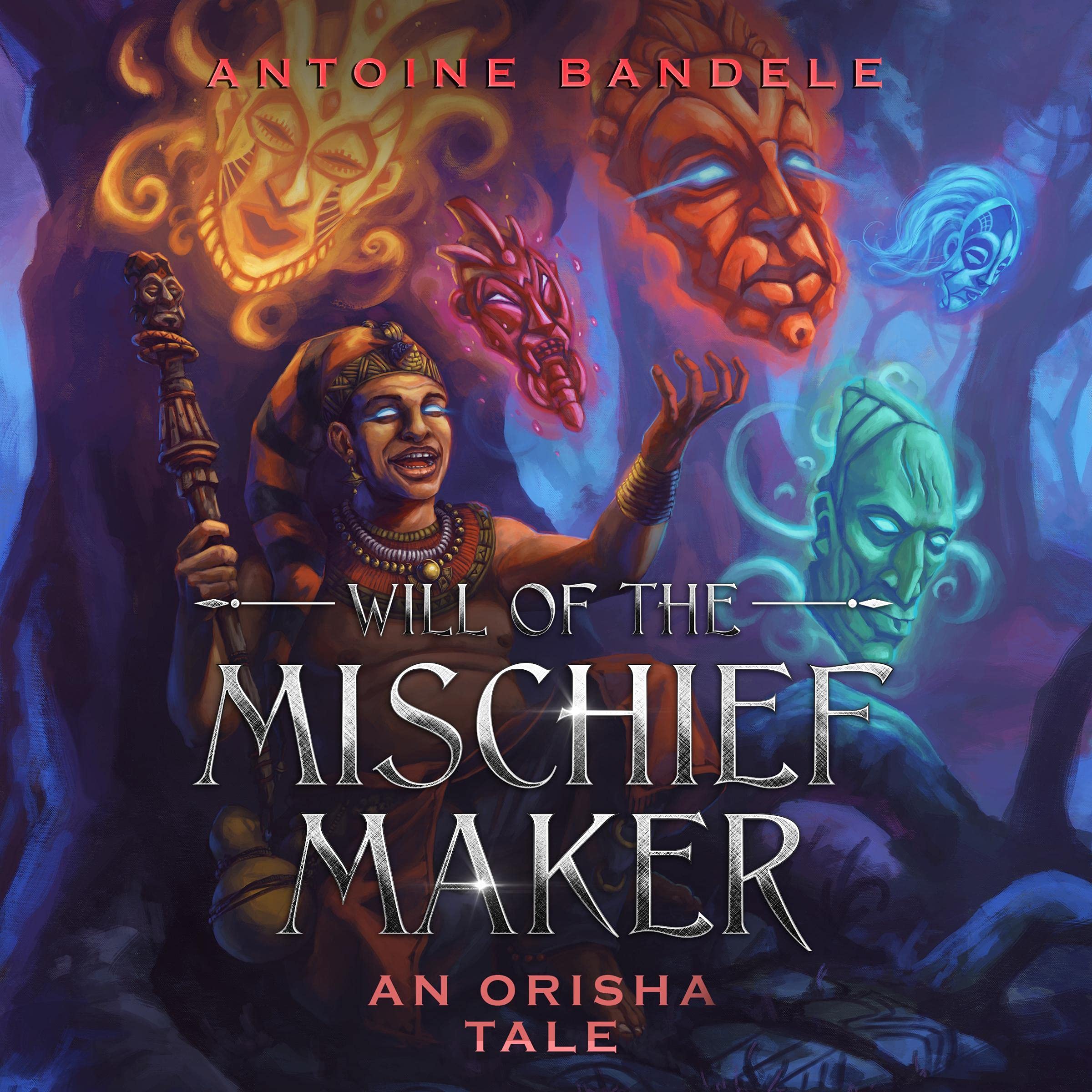 Cover art for Will of the Mischief Maker: An Orisha Tale