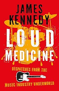 Loud Medicine: Dispatches from the Music Industry Underworld