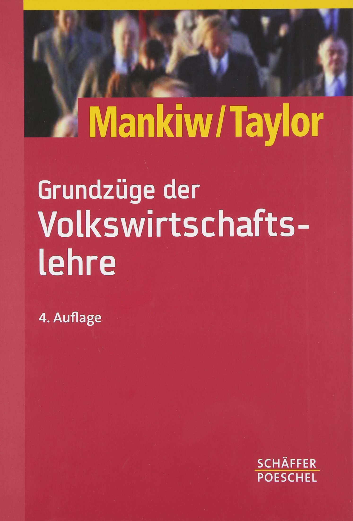 Mankiw Grundzüge Der Volkswirtschaftslehre Grundzüge der Volkswirtschaftslehre : Mankiw, N. Gregory, Taylor, Mark