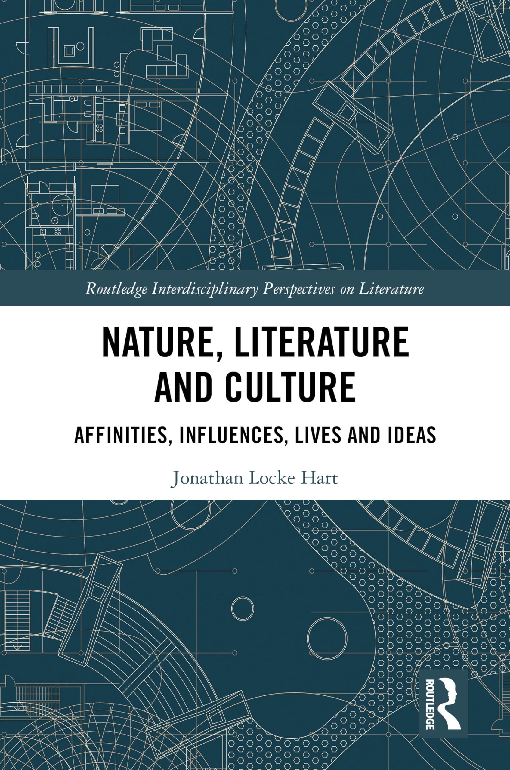 Nature, Literature and Culture: Affinities, Influences, Lives and Ideas (Routledge Interdisciplinary Perspectives on Literature)