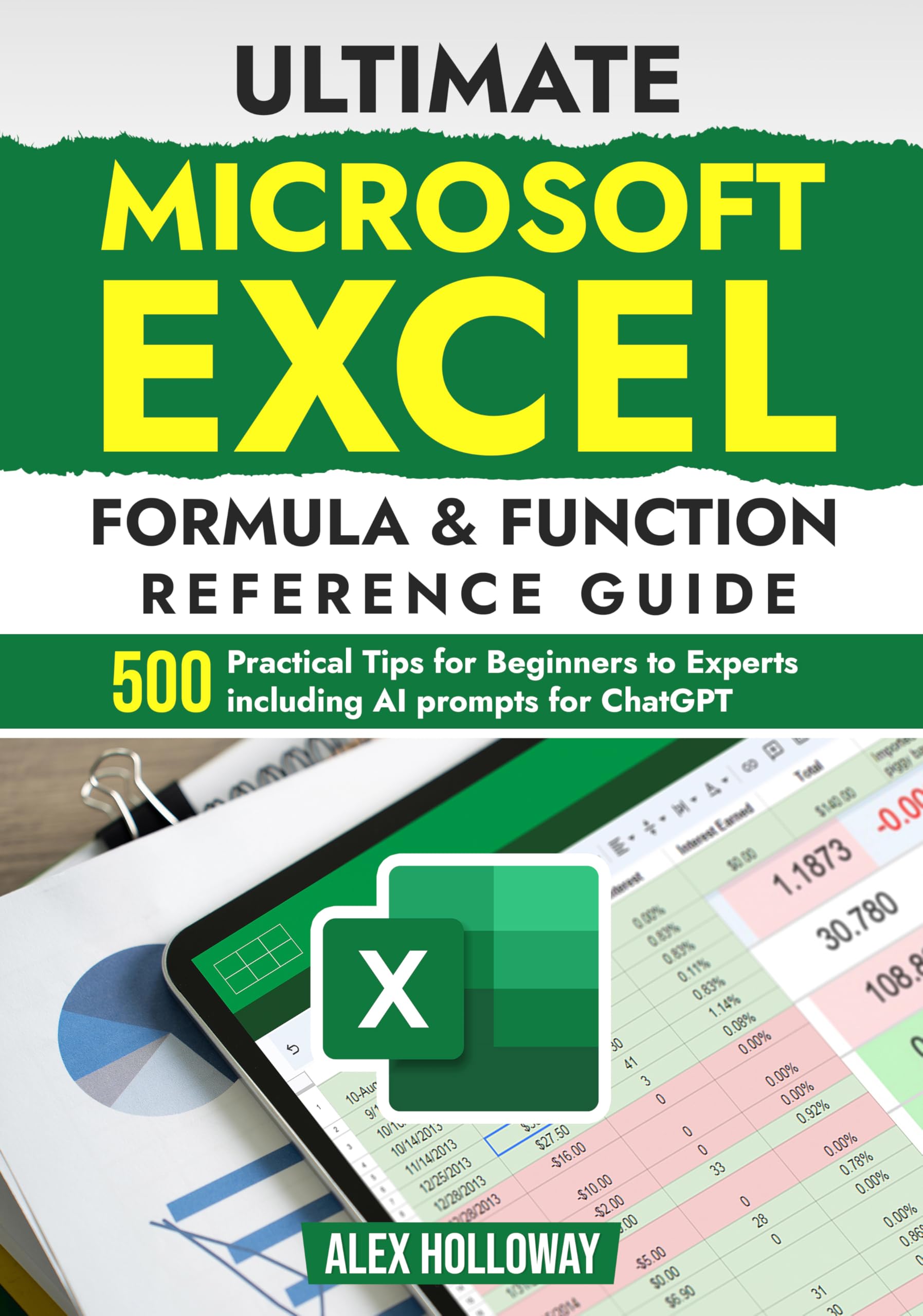 Ultimate Microsoft Excel Formula & Function Reference Guide: 500+ Practical Tips for Beginners to Experts including AI prompts for ChatGPT