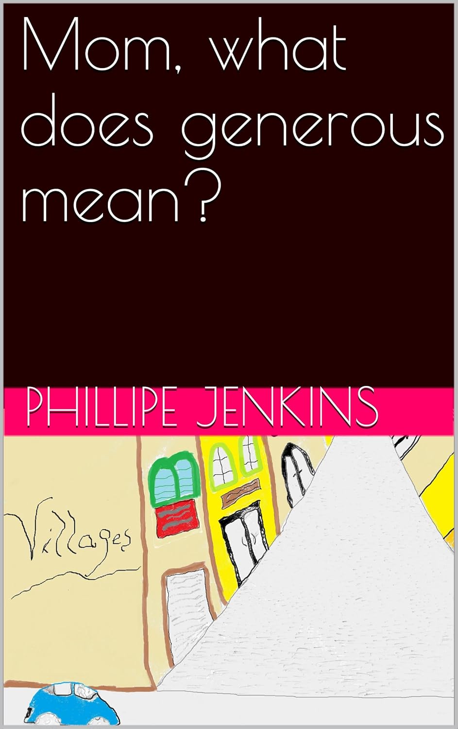 Mom, what does generous mean? eBook Jenkins, Phillipe