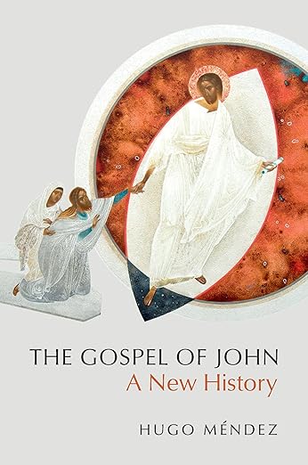 The Gospel of John: A New History (Hugo Méndez)