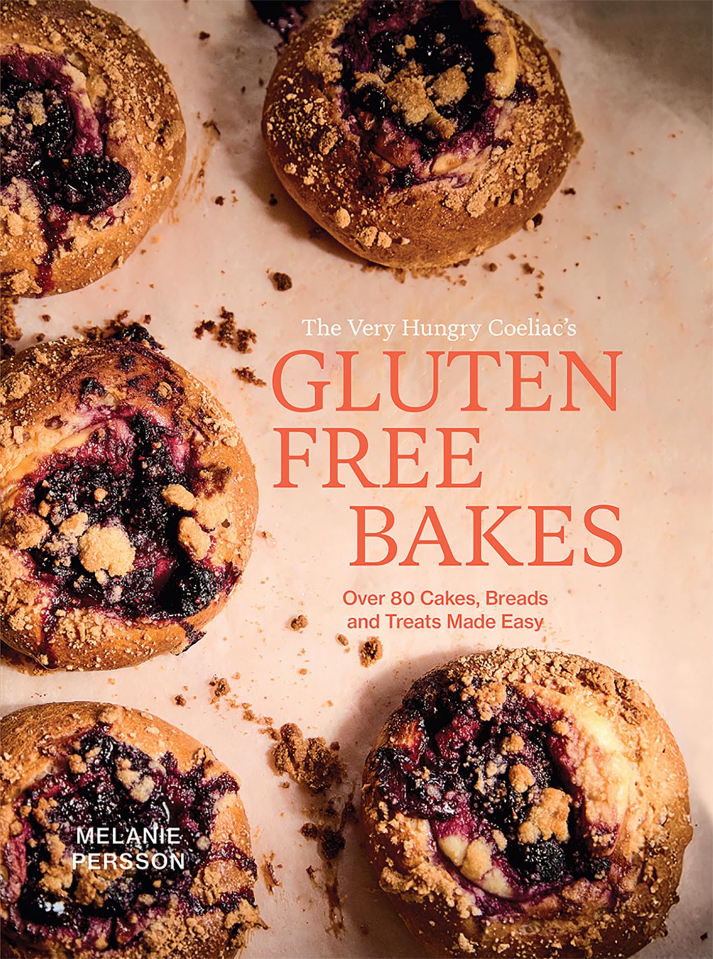 Gluten-free Bakes: Over 80 Everyday Cakes, Breads and Treats Made Easy