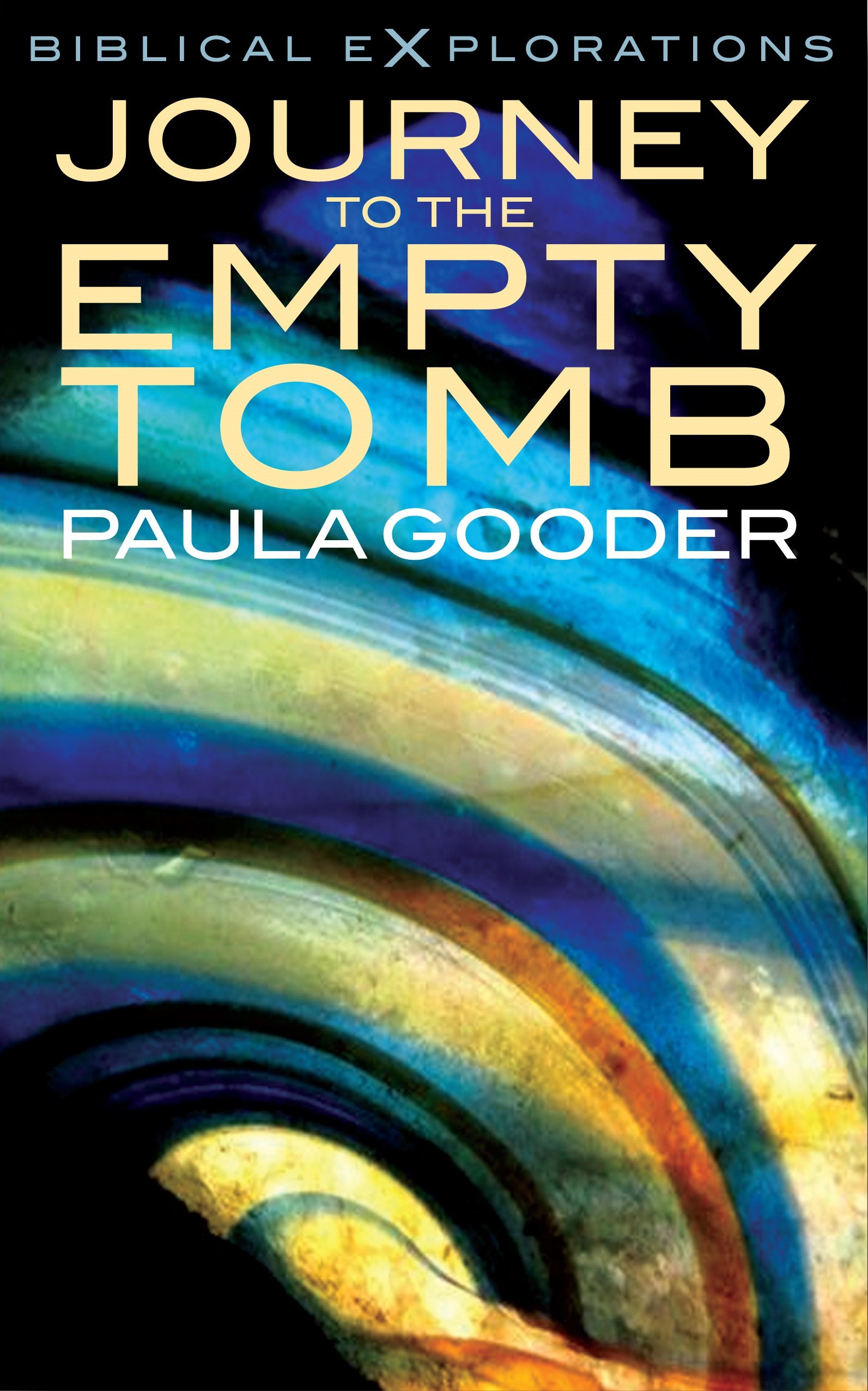 Journey to the Empty Tomb: Exploring the Final Week of Jesus' Life (Biblical Explorations)