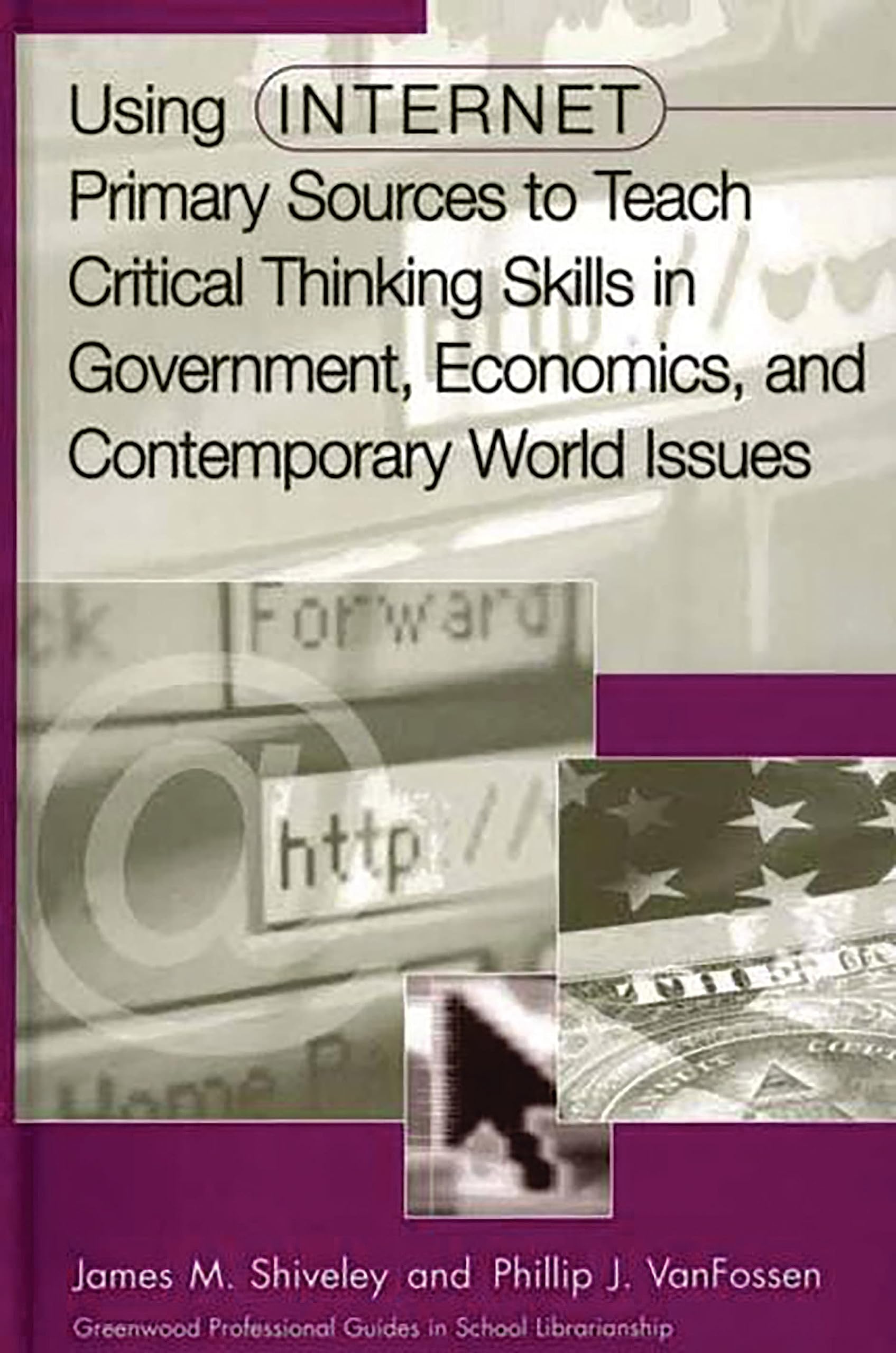 Buy Using Internet Primary Sources to Teach Critical Thinking Skills in Government, Economics, and Contemporary World Issues (Libraries Unlimited Professional Guides in School Librarianship) — BookShops.in