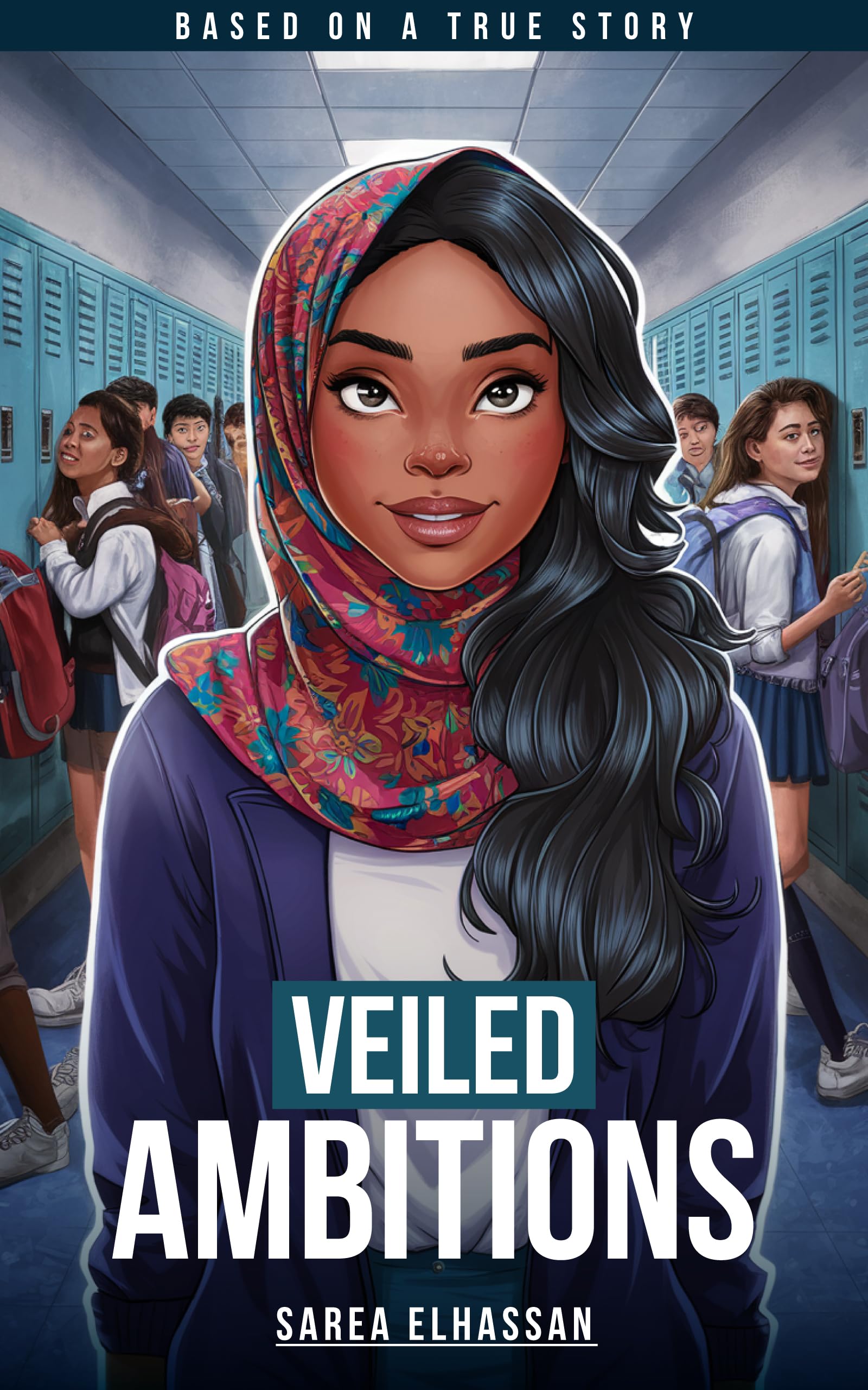 Veiled Ambitions : Based On A True Story