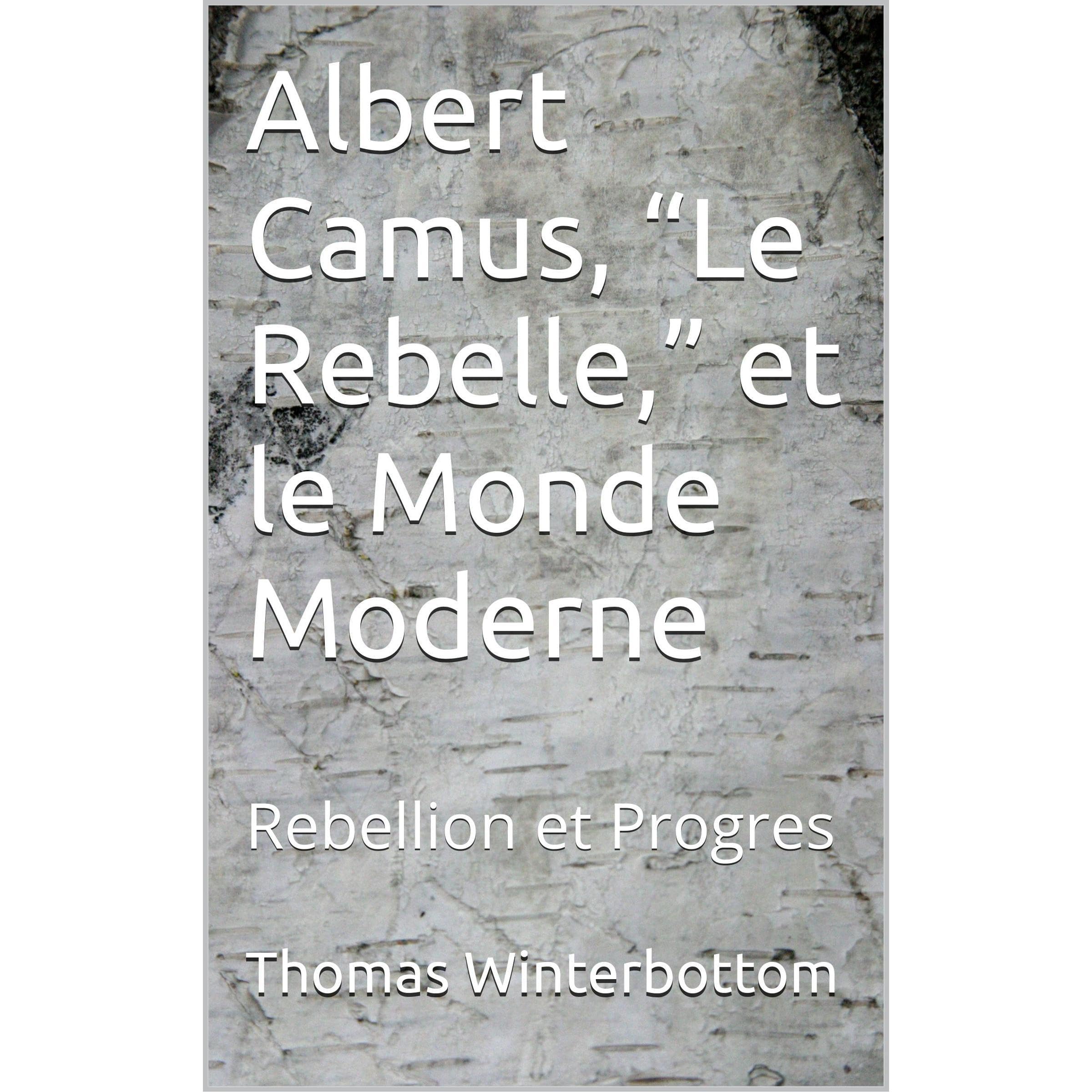 Albert Camus, “Le Rebelle,” et le Monde Moderne