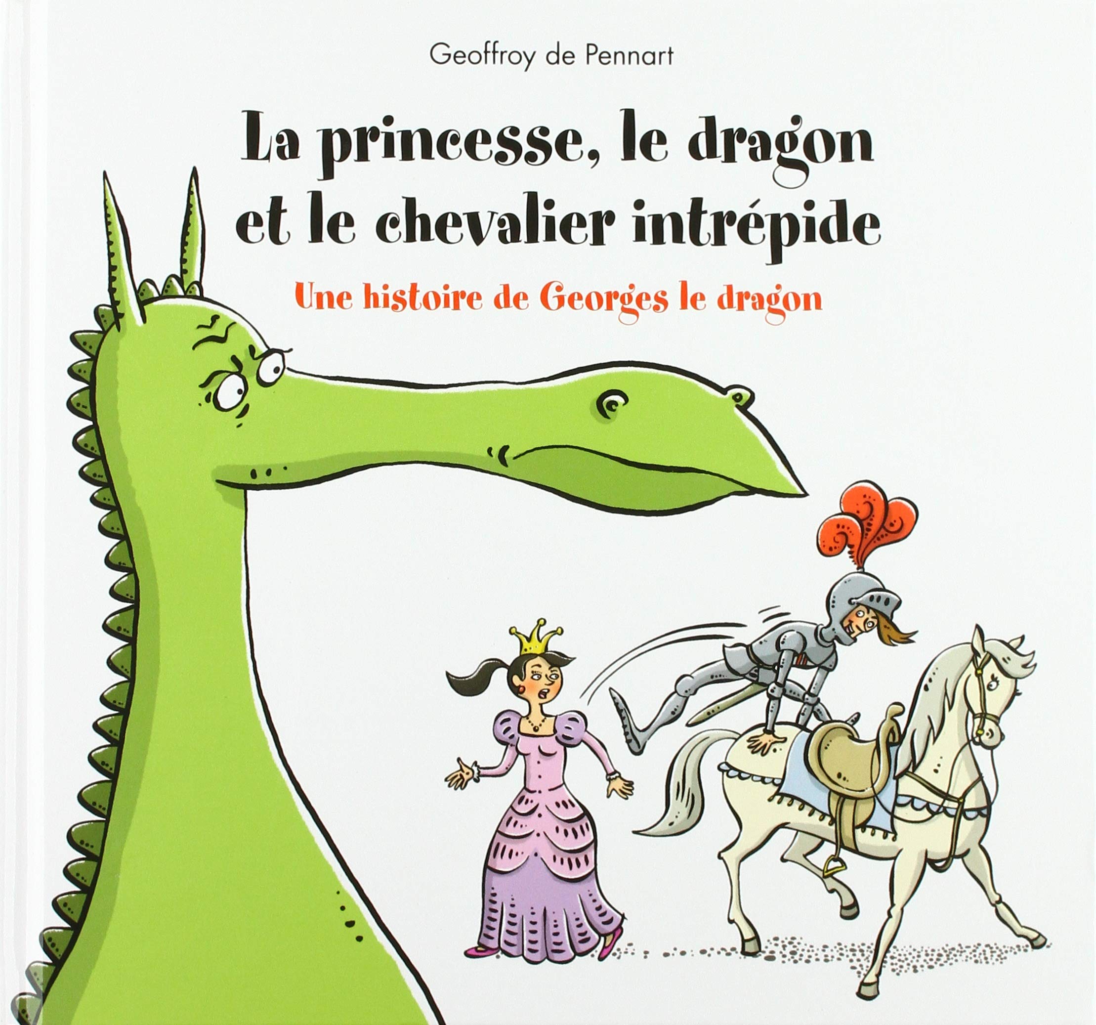 La princesse, le dragon et le chevalier intrépide: Une histoire de Georges le dragon