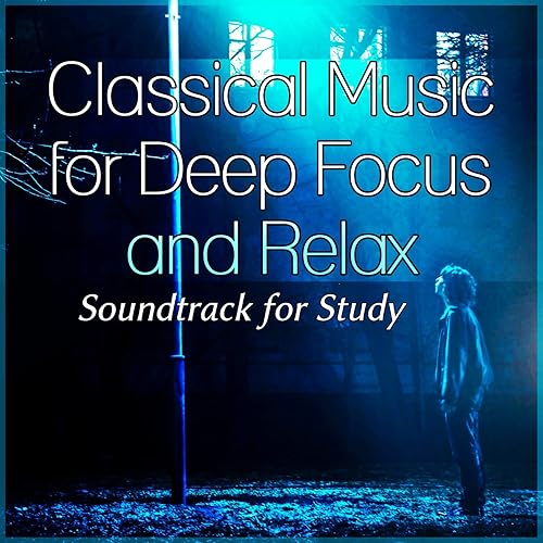Classical Music for Deep Focus and Relax Soundtrack for Study