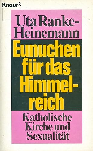 Eunuchen für das Himmelreich: Katholische Kirche und Sexualität (Knaur Taschenbücher. Sachbücher)