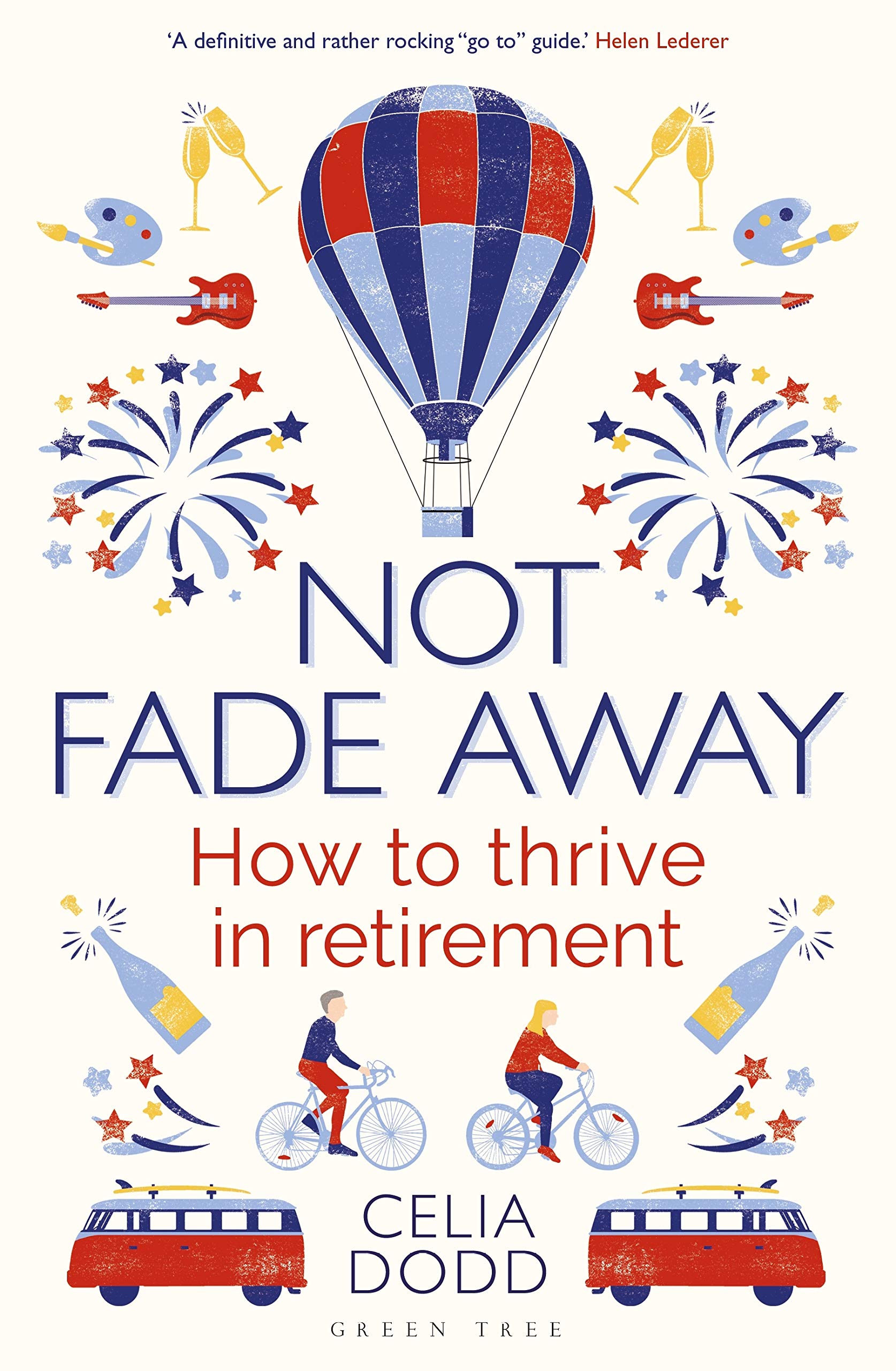 Not Fade Away: How to Thrive in Retirement,Celia Dodd