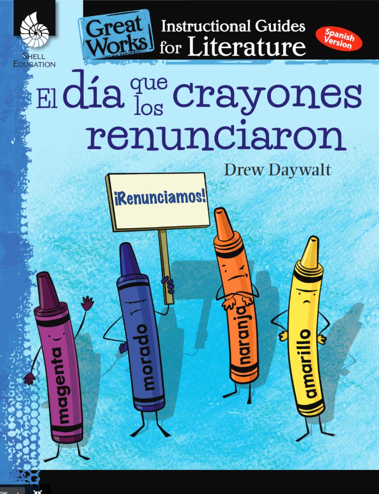 El dia que los crayones renunciaron (The Day the Crayons Quit): An Instructional Guide for Literature - Spanish Novel Study Guide with Reading and ... Works Classroom Resource) (Spanish Edition)