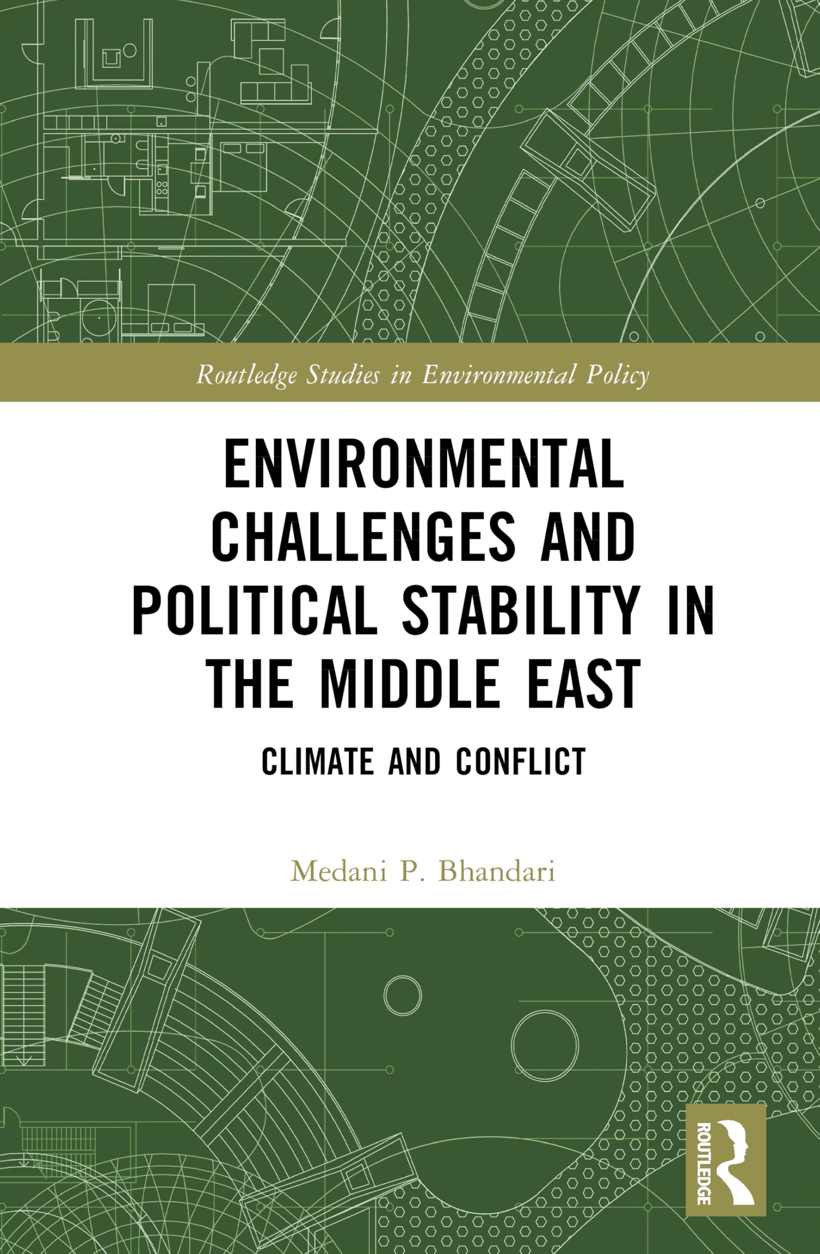 Environmental Challenges and Political Stability in the Middle East: Climate and Conflict (Routledge Studies in Environmental Policy)