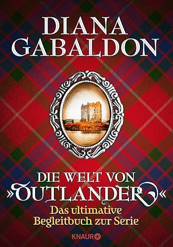 Die Welt von "Outlander": Das ultimative Begleitbuch zur Serie