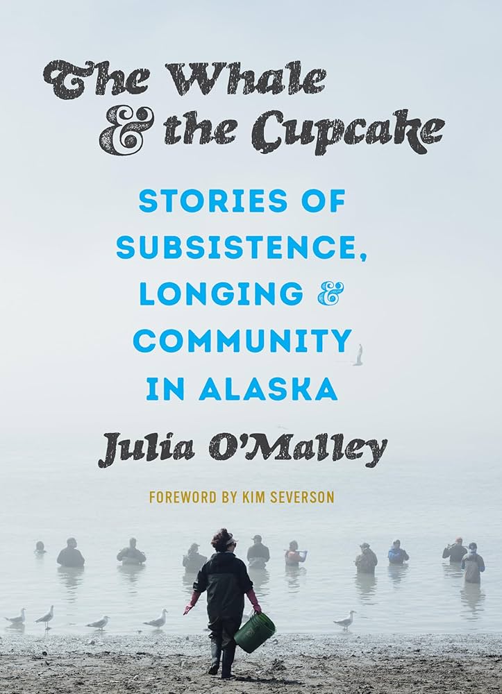 The Whale and the Cupcake: Stories of Subsistence, Longing