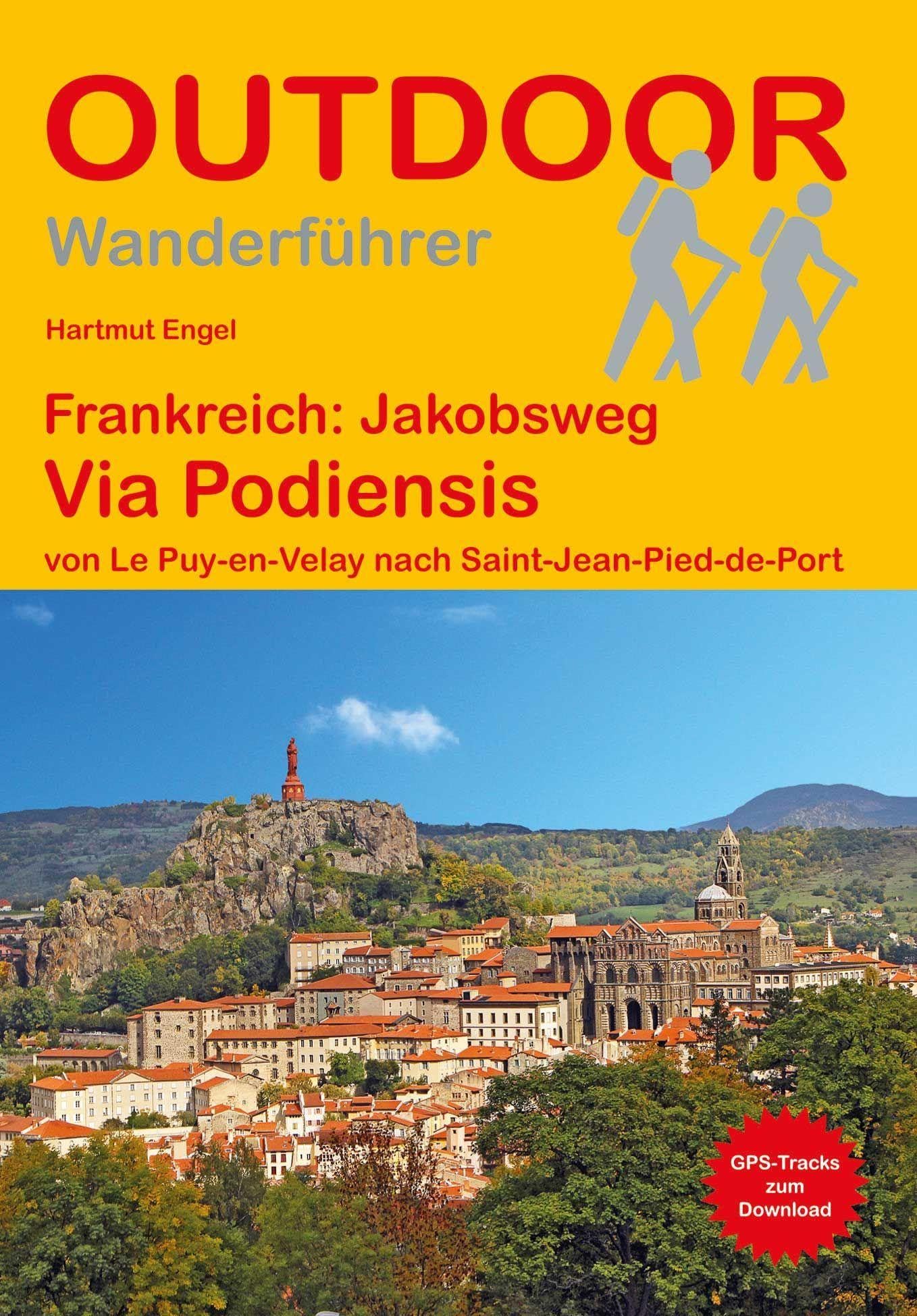 Frankreich: Jakobsweg Via Podiensis von Le Puy-en-Velay nach Saint-Jean-Pied-de-Port: Wandern auf Pilgerwegen: Routen, Wegbeschreibungen und Reise-Infos