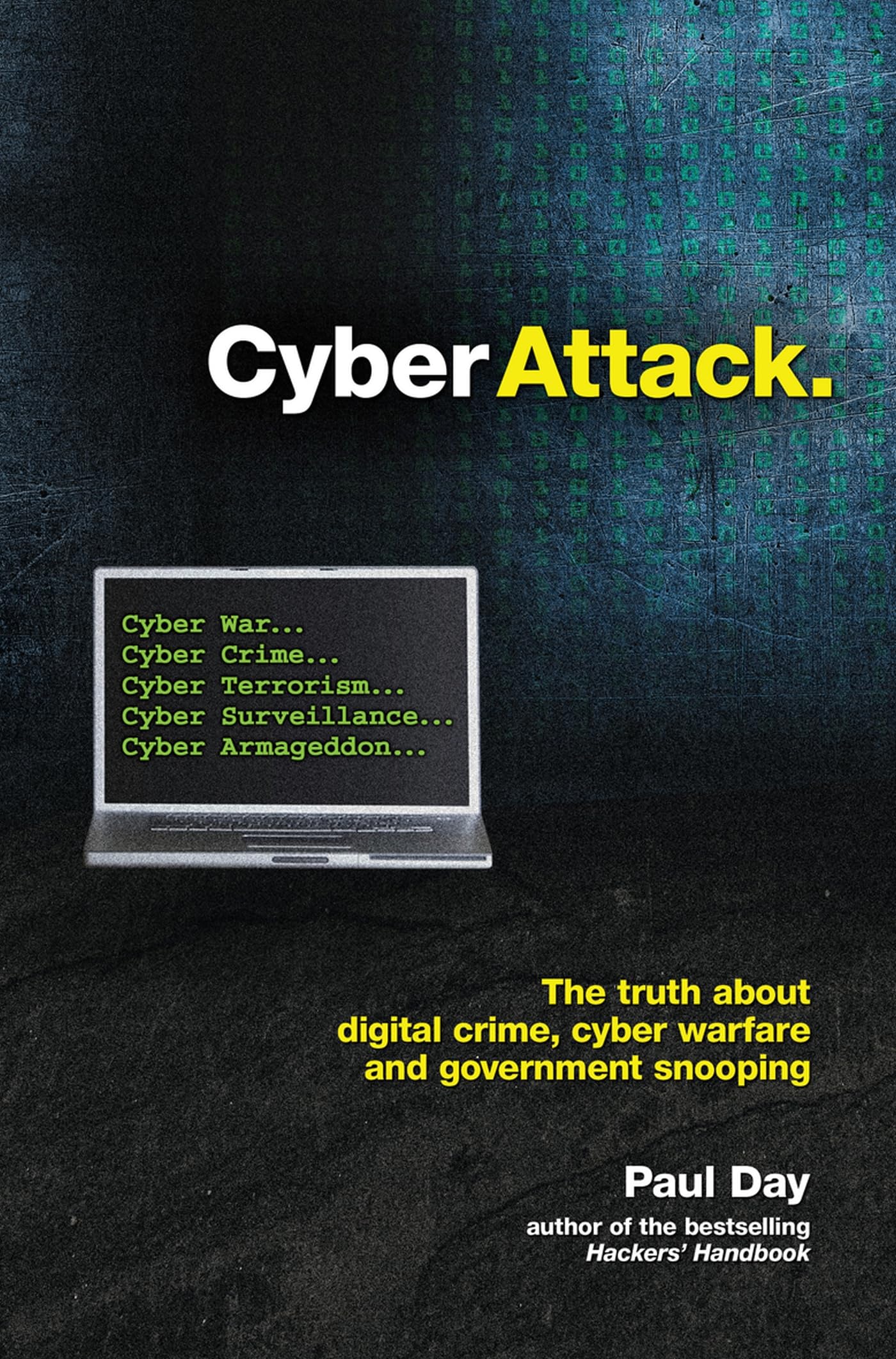 Cyber Attack: The truth about digital crime, cyber warfare and government shooping