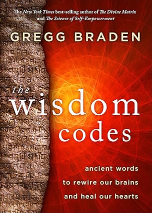 The Wisdom Codes by Gregg Braden