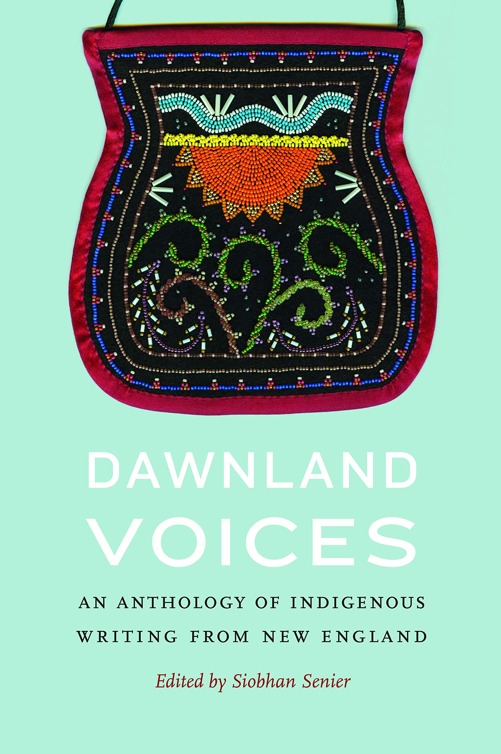Dawnland Voices – An Anthology of Indigenous Writing from New England Senier