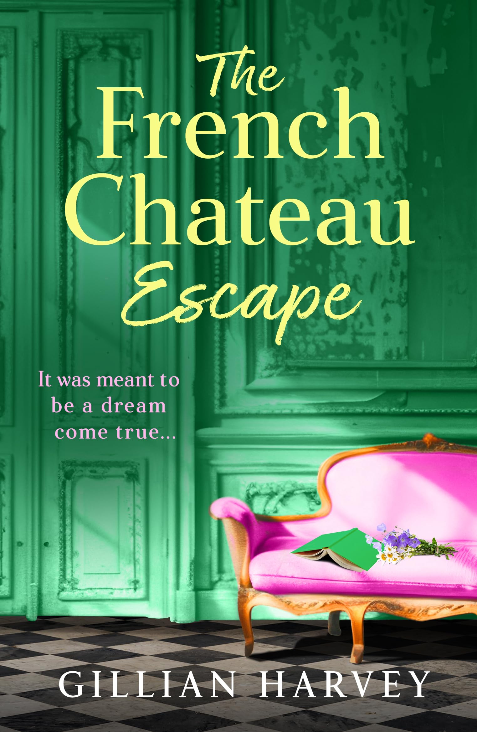 The French Chateau Escape: A gorgeous, escapist read from Gillian Harvey (Escape to France Collection)