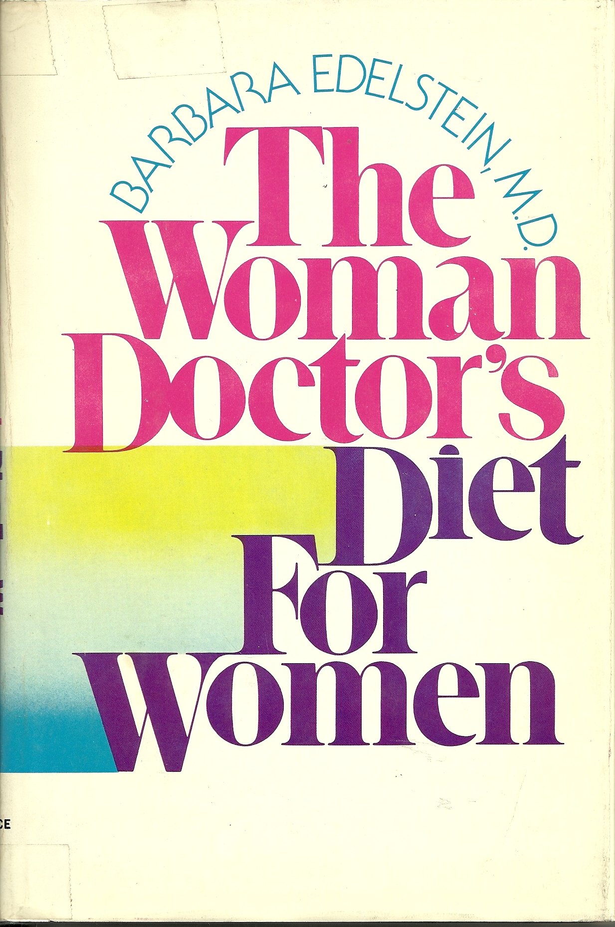 The woman doctor's diet for women: Balanced deficit dieting and the brand new re-start diet