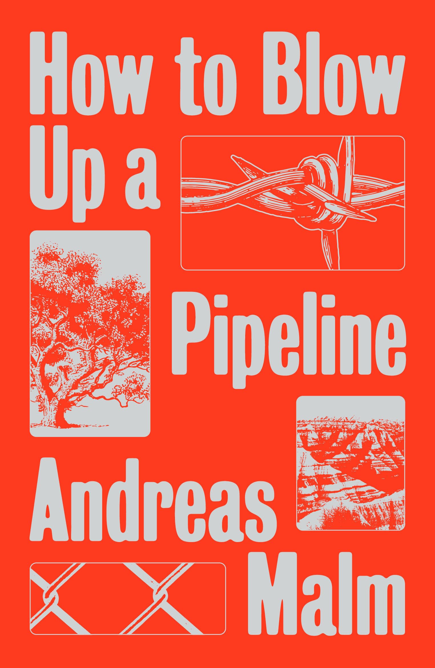 How to Blow Up a Pipeline: Learning to Fight in a World on Fire - NOW A MAJOR MOTION PICTURE