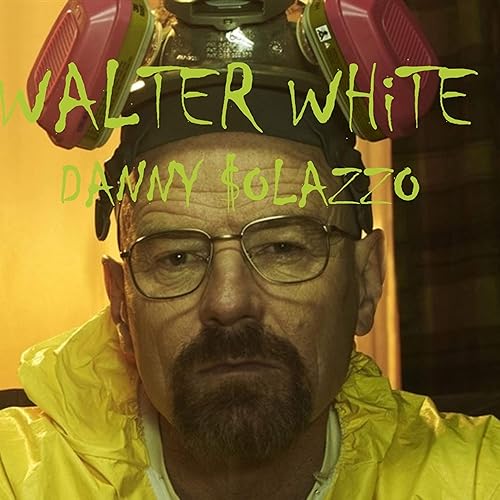 Walter White Explicit By Danny Olazzo On Amazon Music Amazon Com