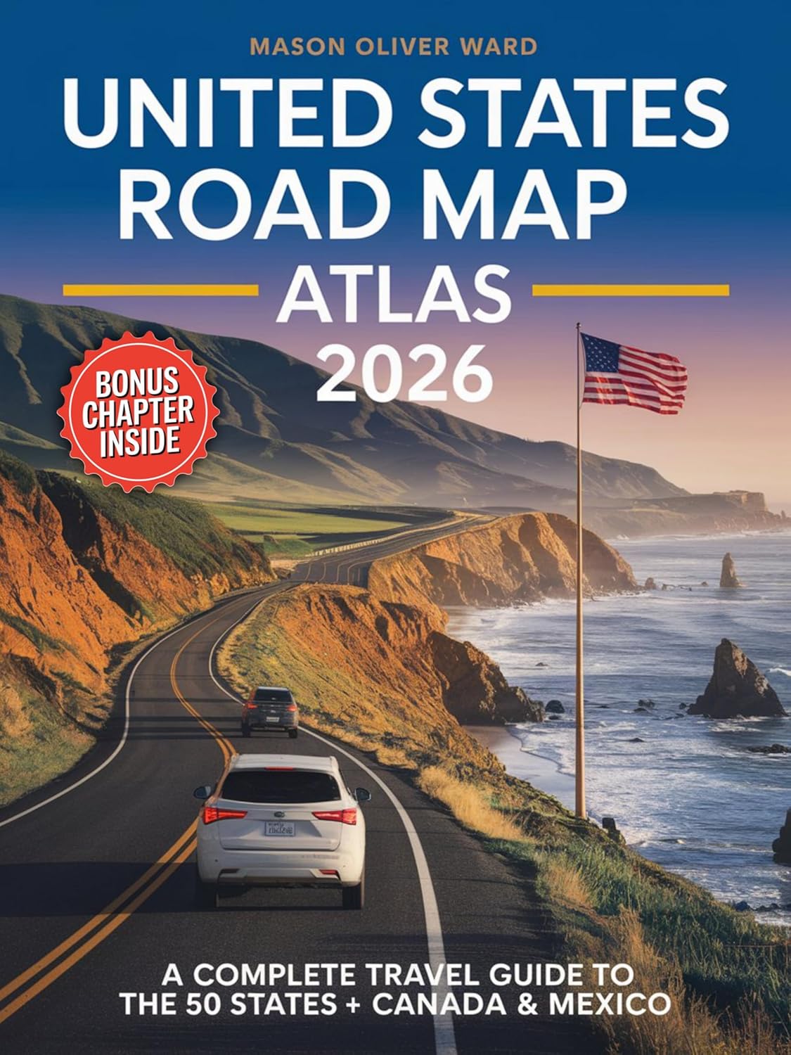 United States Road Map Atlas 2026: A Complete Travel Guide to the 50 States + Canada & Mexico      Kindle Edition