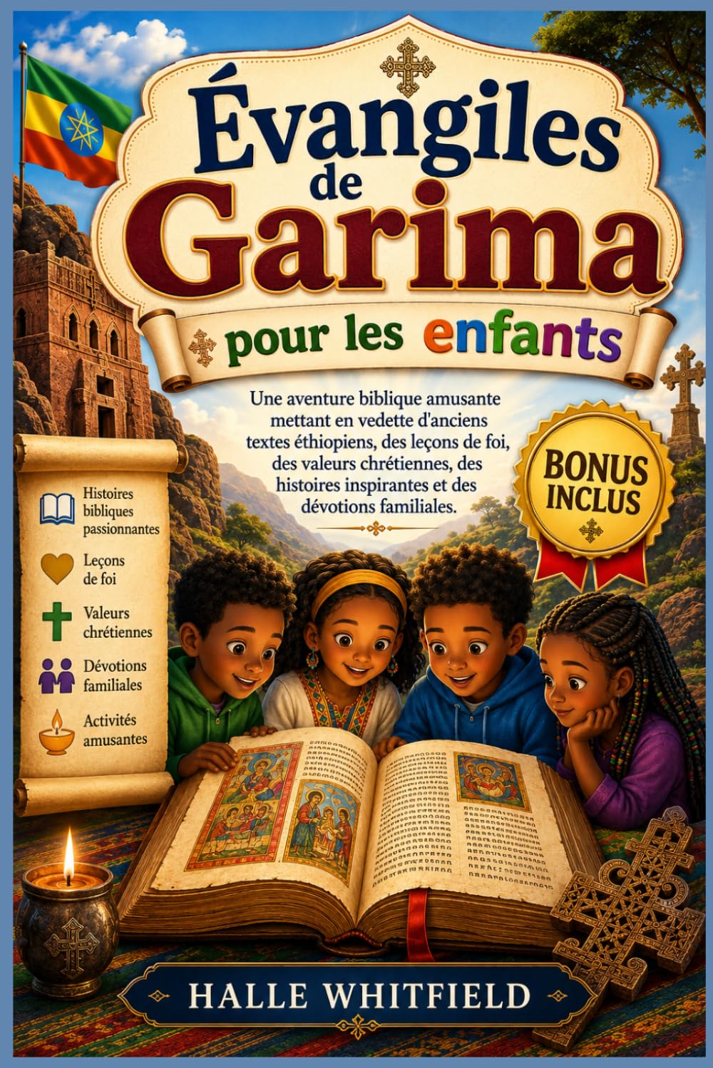 Évangiles de Garima pour les enfants: Une aventure biblique amusante mettant en vedette d'anciens textes éthiopiens, des leçons de foi, des valeurs chrétiennes, des histoires inspirantes et des dévoti