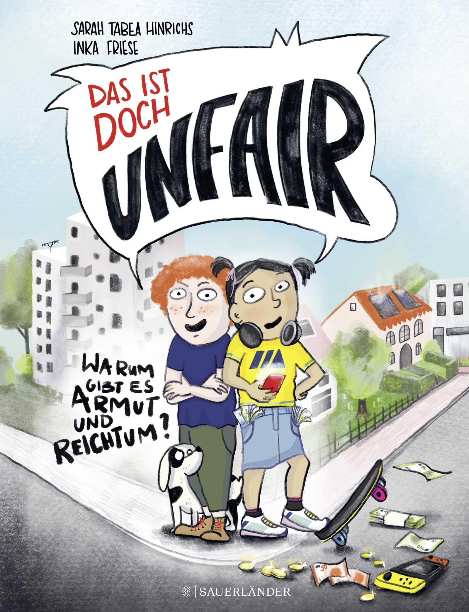 Das ist doch unfair!: Warum gibt es Armut und Reichtum? | Sachbuch ab 7 Jahren - Kinderbuch über Armut und soziale Gerechtigkeit