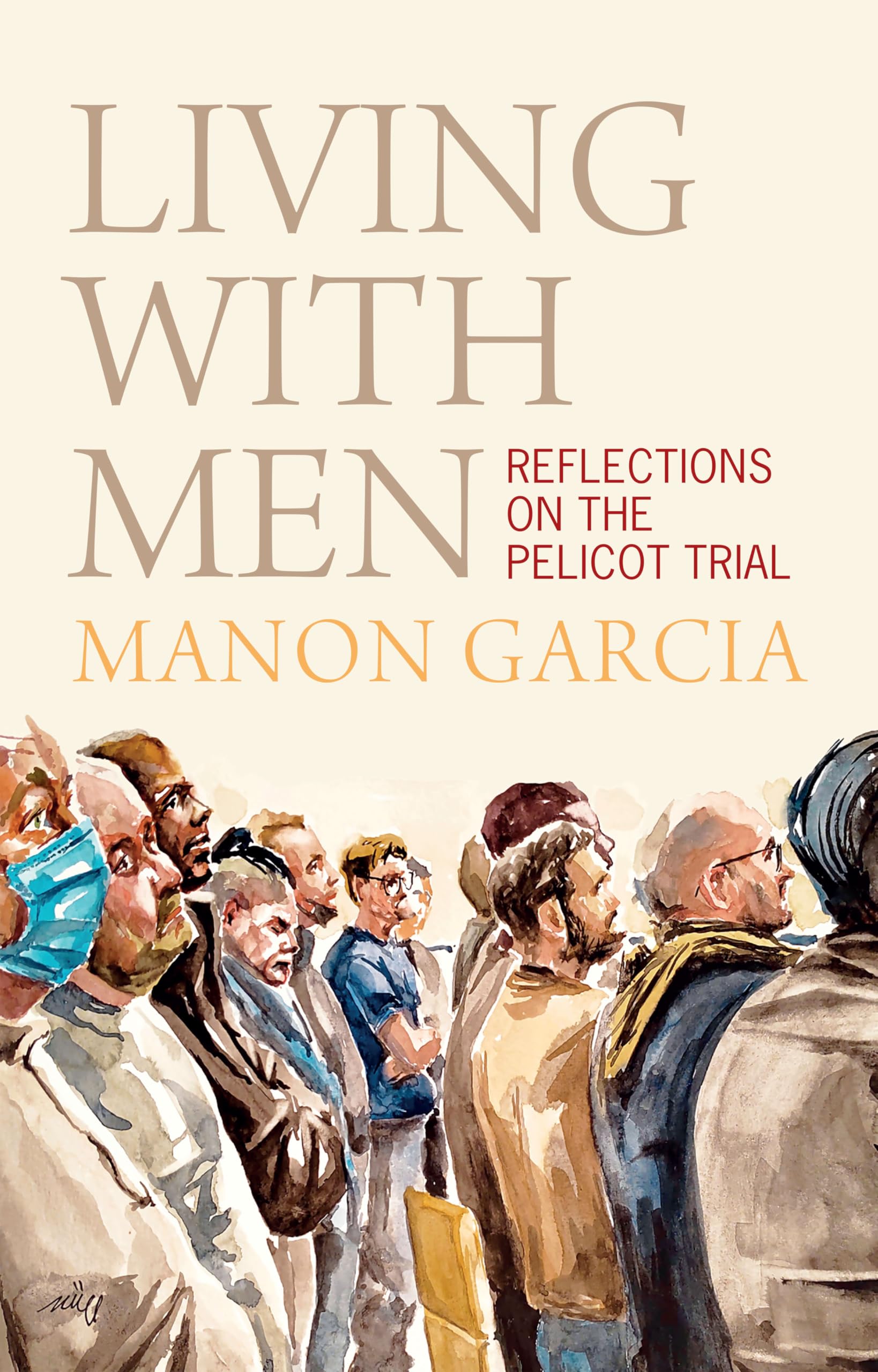 Living With Men Reflections on the Pelicot Trial by M Garcia HARDBACK