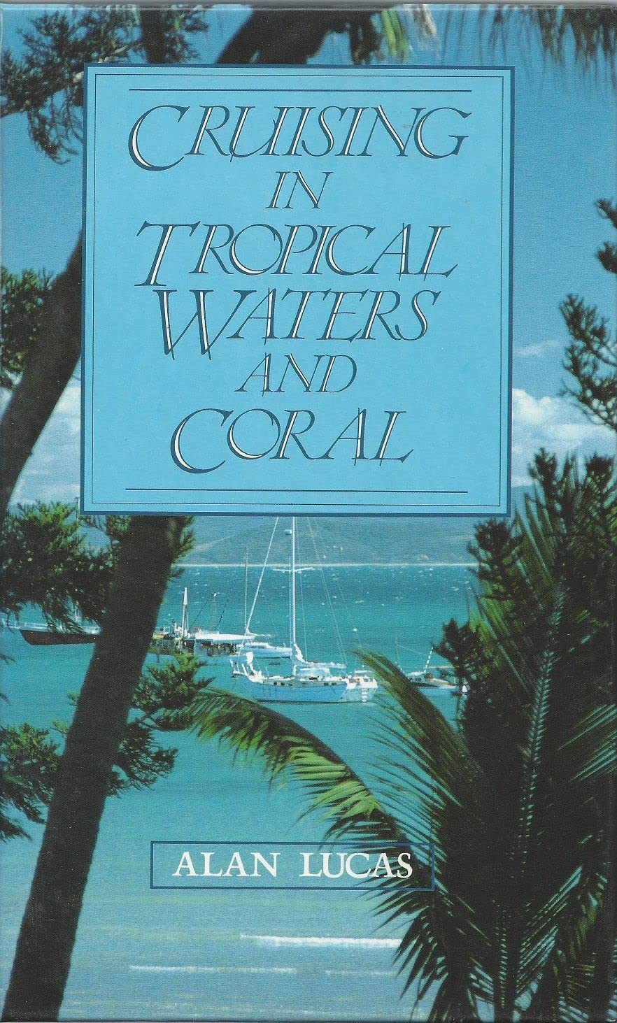 Cruising in Tropical Waters and Coral [Paperback]