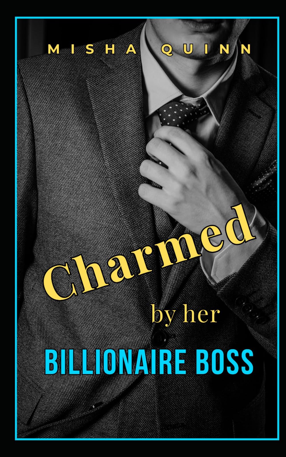 Charmed by Her Billionaire Boss: A Billionaire Boss Romance (Billionaire Boss in Love)