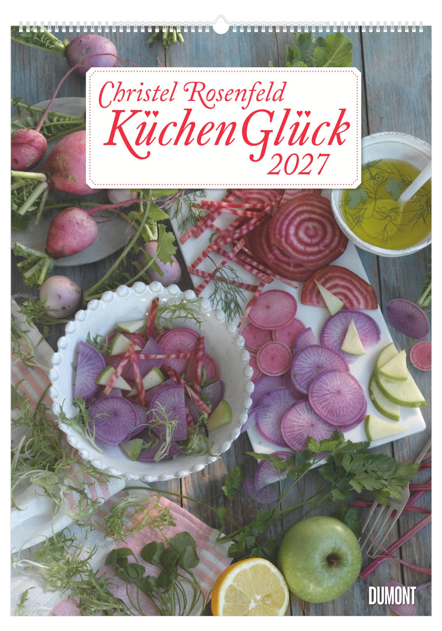 Küchenglück 2027: Wandkalender 50x70 cm mit Food-Fotografie von Christel Rosenfeld und Spiralbindung