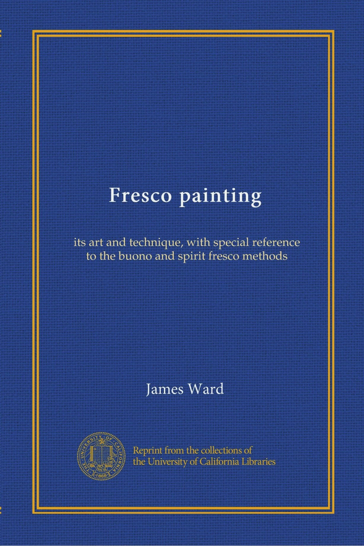 Fresco painting: its art and technique, with special reference to the buono and spirit fresco methods