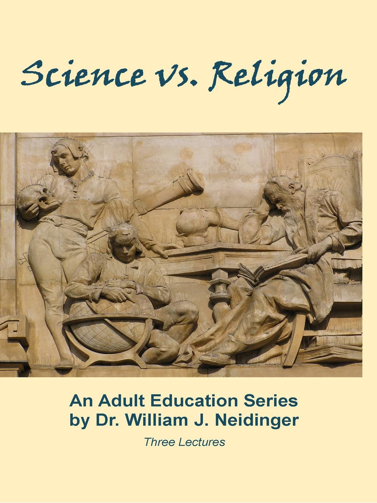 Science vs. Religion, by Dr. William J. Neidinger. Volume 3.