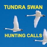Tundra Swan Waterfowl Hunting Calls