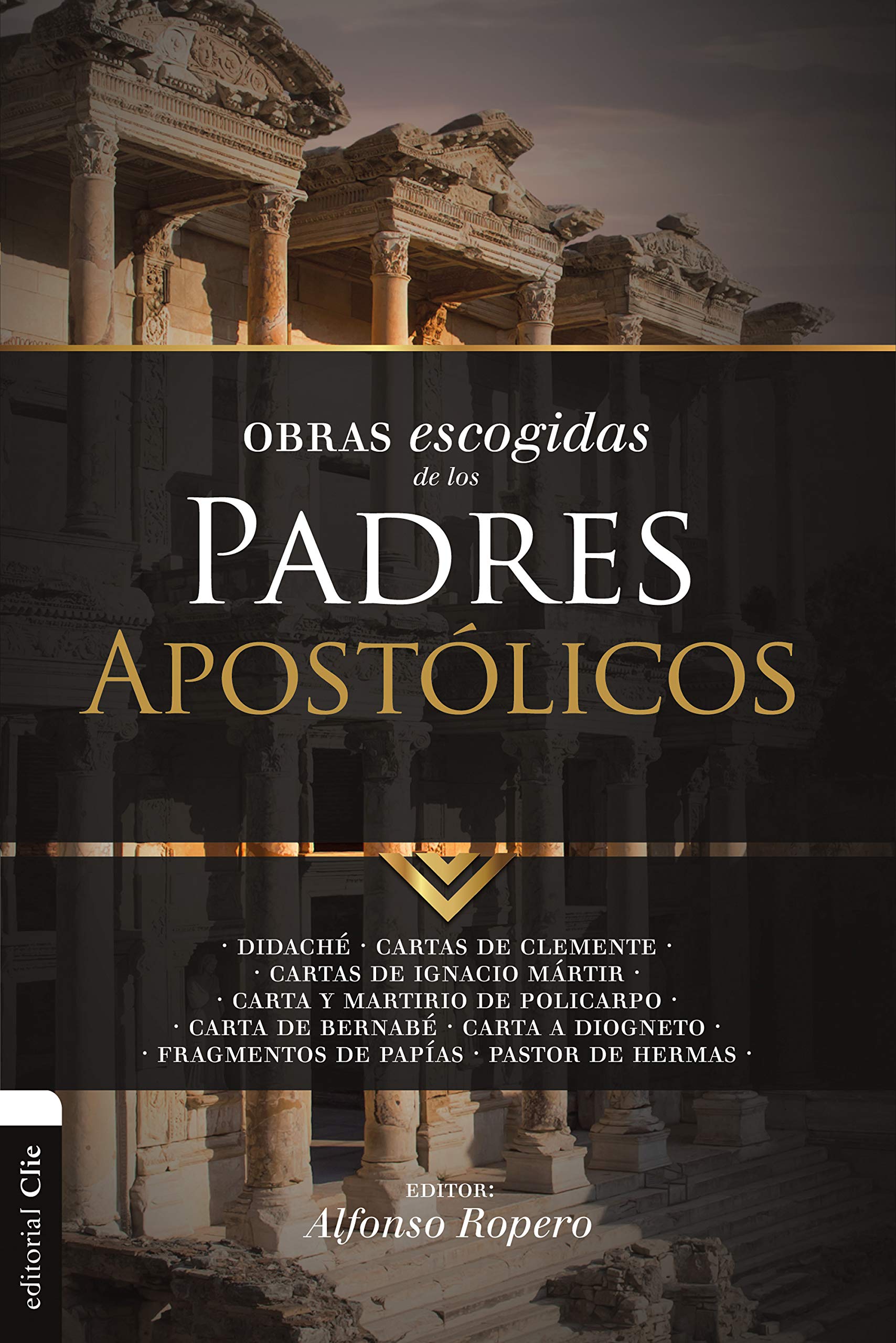 Obras escogidas de los Padres apostólicos: Didaché. Cartas de Clemente. Cartas de Ignacio Mártir. Carta y Martirio de Policarpo. Carta de Bernabé. Carta ... Escogidas Patrística) (Spanish Edition)