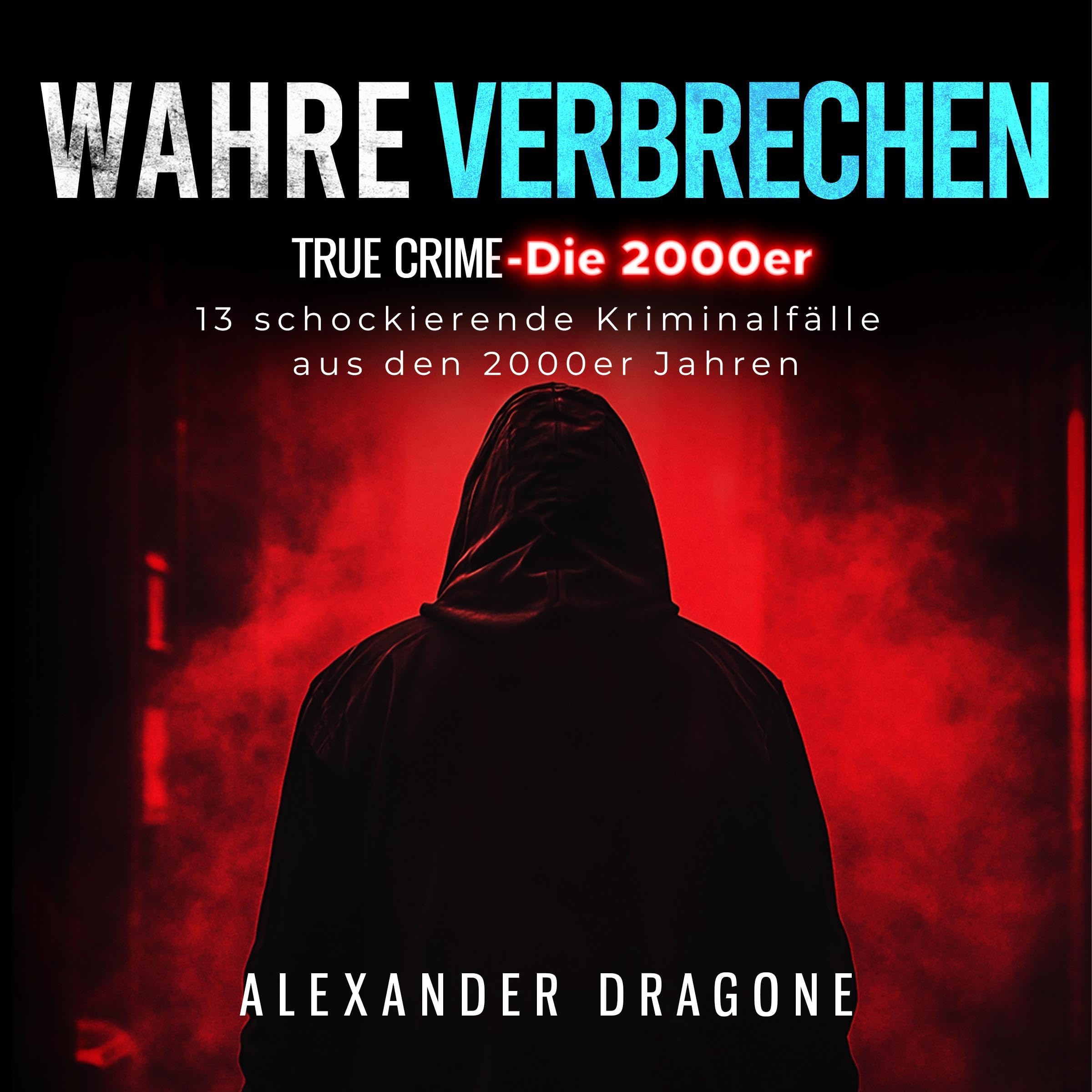 Wahre Verbrechen: Die 2000er [True Crimes: The 2000s]