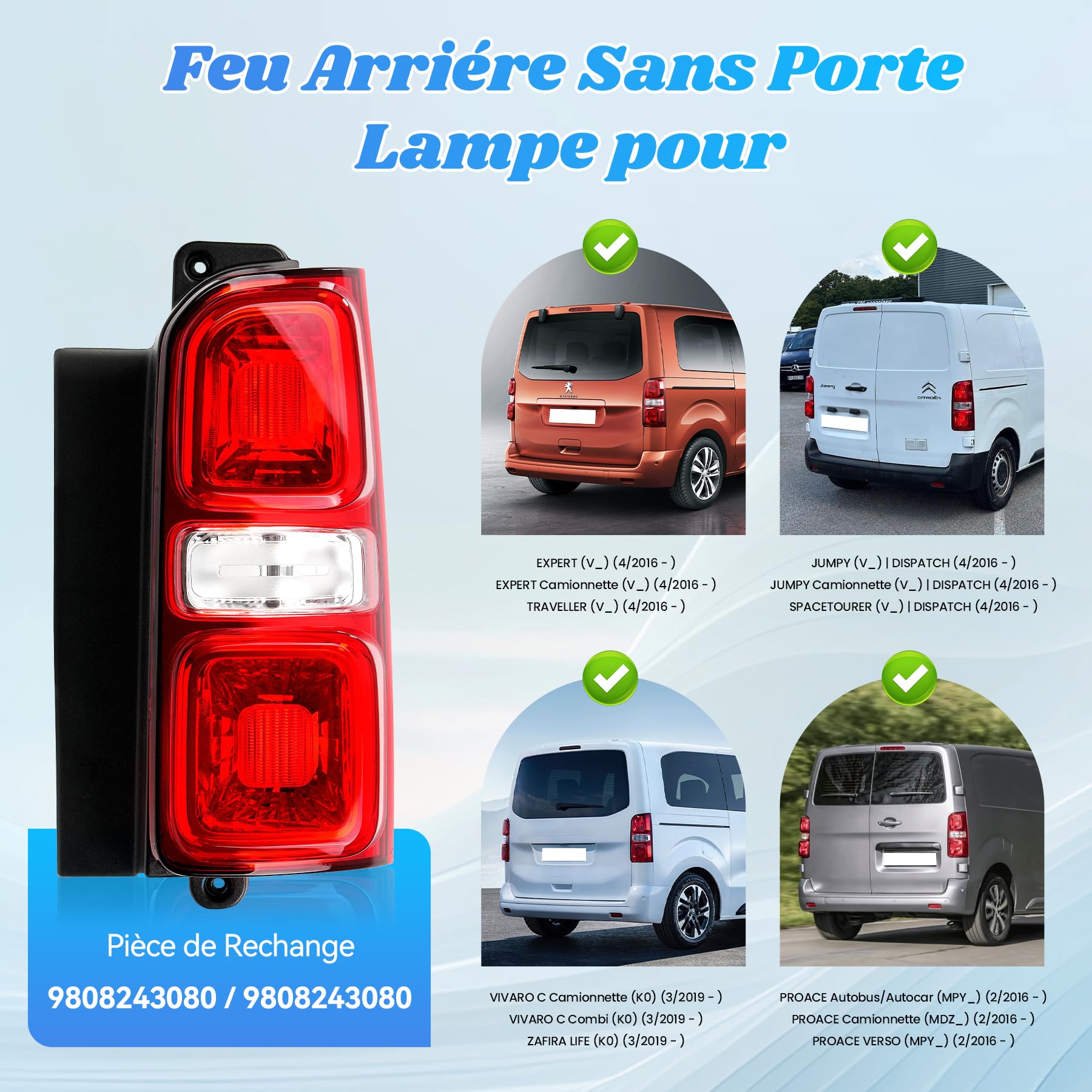 Feu arrière droit pour TRAVELLER/EXPERT (V_), JUMPY (V_) SPACETOURER (V_), DISPATCH, PROACE à partir de 2016, VIVARO C, ZAFIRA LIFE (K0) à partir de 2019 Pièces de rechange 9808243080 E-Mark