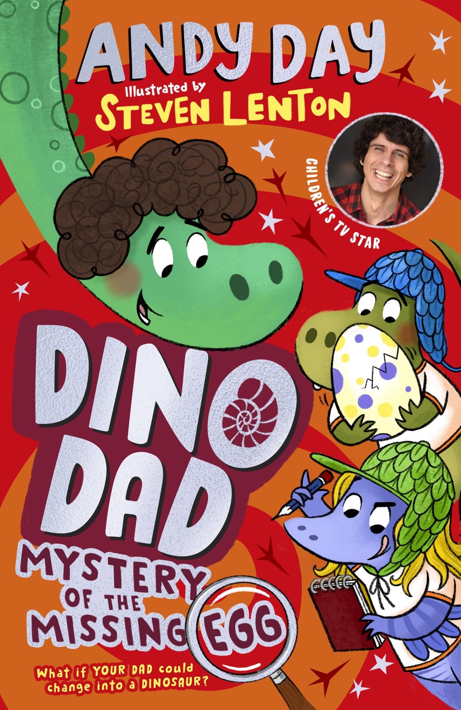 Dino Dad: Mystery of the Missing Egg: The Fourth Book From Children’s TV Star and Dinosaur Super-fan Andy Day (Dino Dad, 4)