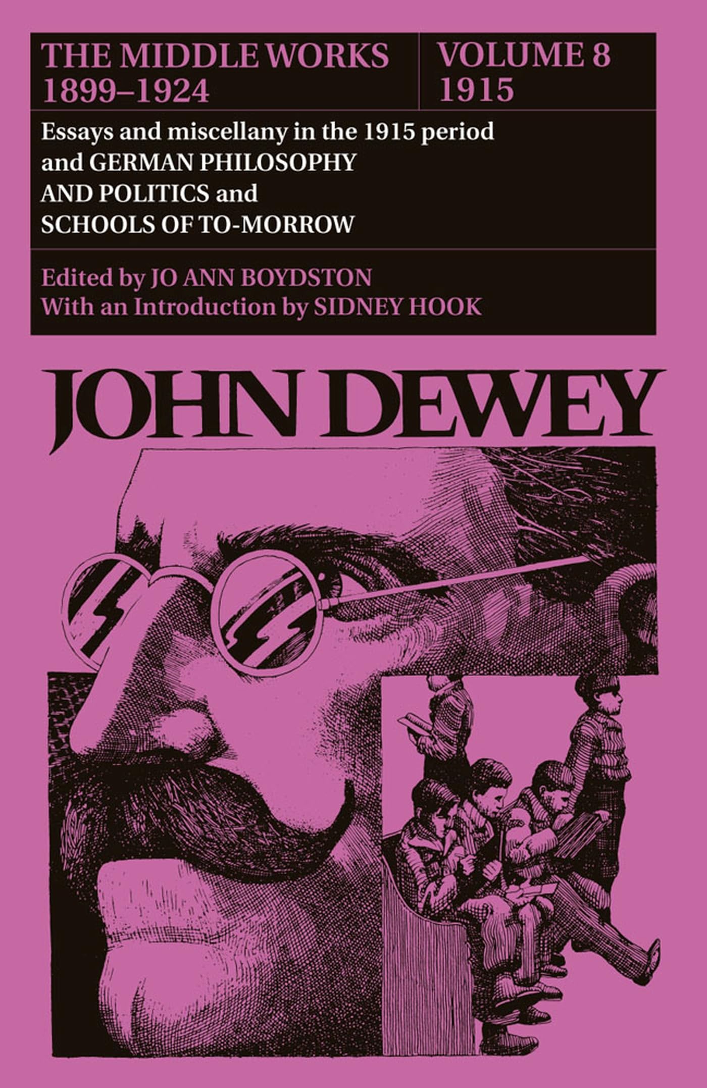 The Middle Works of John Dewey, Volume 8, 1899 - 1924: Essays and Miscellany in the 1915 Period and German Philosophy and Politics and Schools of Tomorrow (Volume 8) (Collected Works of John Dewey)