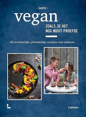 Vegan zoals je het nog nooit proefde: Lento : 60 rijkelijke, plantaardige recepten voor iedereen